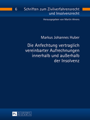 cover image of Die Anfechtung vertraglich vereinbarter Aufrechnungen innerhalb und außerhalb der Insolvenz